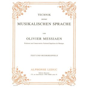 Olivier Messiaen: Technik Meiner Musikalischen Sprache (Text And Music)