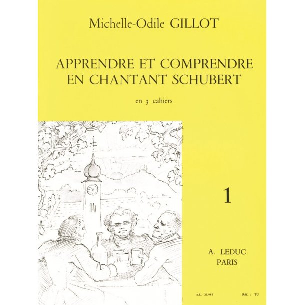 Michelle-Odile Gillot: Apprendre et Comprendre en Chantant Schubert Vol.1 (Voice & Piano)