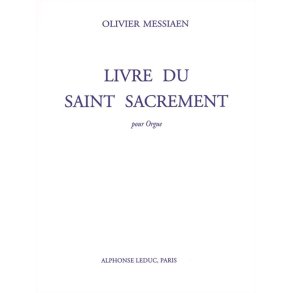 Olivier Messiaen: Livre Du Saint Sacrement (Organ)