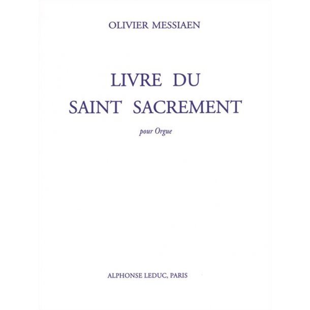 Olivier Messiaen: Livre Du Saint Sacrement (Organ)