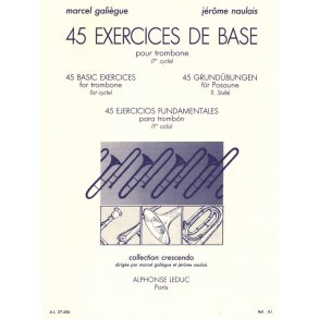 Marcel & Jérôme Galiègue M.& Naulais J.: 45 Exercices de Base (Trombone solo)