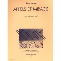 J&eacute;r&ocirc;me Naulais: Appels et Mirage (Trombone solo)