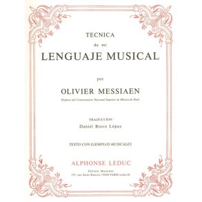 Olivier Messiaen: Tecnica De Mi Lenguaje Musical