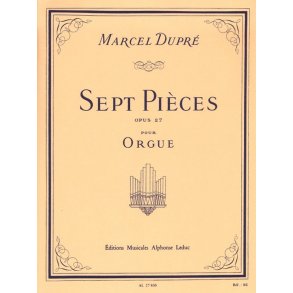 Marcel Dupre: Sept Pieces Op.27