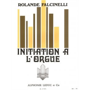Rolande Falcinelli: Initiation à l'Orgue (Organ)