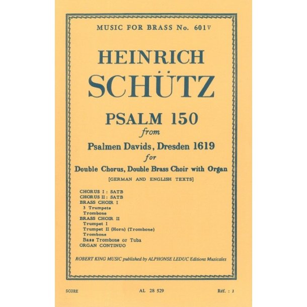 Heinrich Schutz: Psalm 150 For Double Chorus And Double Brass Choir With Organ