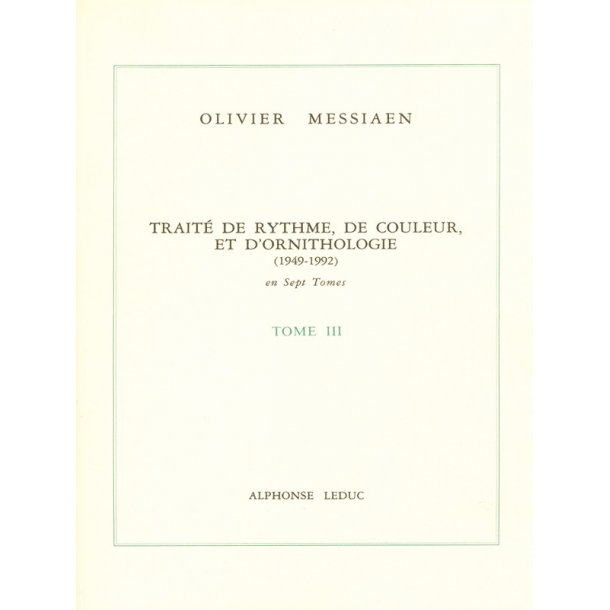 Olivier Messiaen: Trait&eacute; de Rythme, de Couleur, et d'Ornithologie Vol.3 (Book)