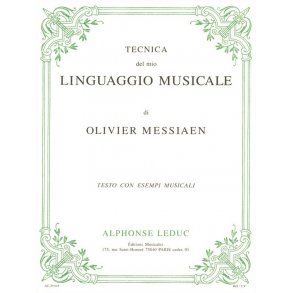 Olivier Messiaen: The Technique of my Musical Language
