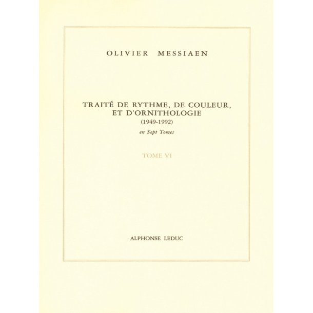 Olivier Messiaen: Trait&eacute; de Rythme, de Couleur, et d'Ornithologie Vol.6 (Book)