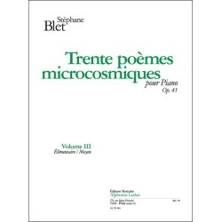 St&eacute;phane Blet: 30 Po&egrave;mes microcosmiques Op.41, Vol.3 (Piano solo)