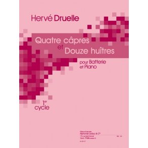 Druelle: 4 capres et 12 huitres (cycle 1) (chaque pièce : 1'30'') pour batterie et piano