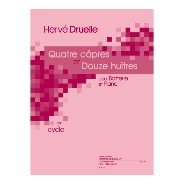 Druelle: 4 capres et 12 huitres (cycle 1) (chaque pi&egrave;ce : 1'30'') pour batterie et piano