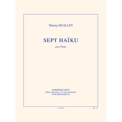 Huillet: 7 ha&iuml;ku pour piano solo (7 petites &eacute;tudes pour la troisi&egrave;me p&eacute;dale)