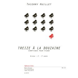 Huillet: Treize &agrave; la douzaine (5'27'') comptines pour piano (2e&ndash;3e ann&eacute;e)