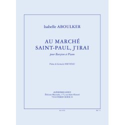 Aboulker: Au march&eacute; Saint-Paul, j'irai (3') pour baryton et piano (po&egrave;me G. Nouveau)