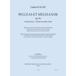 Gabriel Faur&eacute;: Maeterlink&rsquo;s Pell&eacute;as Et M&eacute;lisande, Incidental Music (Orchestration By Koechlin)