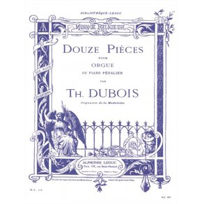 Théodore Dubois: Douze Pièces Pour Orgue