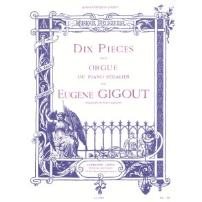 Eugène Gigout: Ten Pieces For Organ