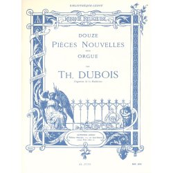 Th&eacute;odore Dubois: Douze Pi&egrave;ces Nouvelles Pour Orgue