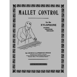 George Lawrence Stone: Mallet Control For The Xylophone (Marimba, Vibraphone, Vibraharp)