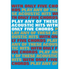 Play Any Of These Acoustic Hits With Only 5 Chords