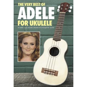 The Very Best of Adele For Ukulele