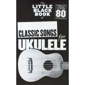 The Little Black Book Of Classic Songs (Ukulele)