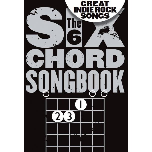 The 6 Chord Songbook Of Great Indie Rock Songs