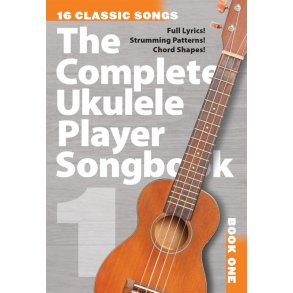 The Complete Ukulele Player Songbook 1