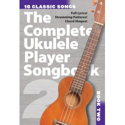 The Complete Ukulele Player Songbook 2