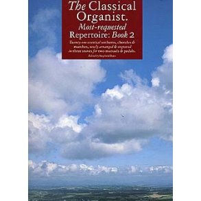 The Classical Organist: Most-Requested Repertoire Book 2