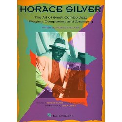 Horace Silver: The Art Of Small Combo Jazz Playing, Composing and Arranging
