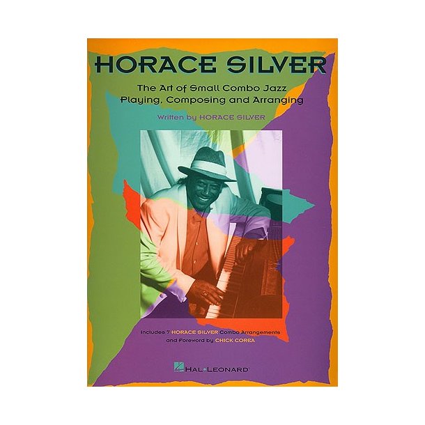 Horace Silver: The Art Of Small Combo Jazz Playing, Composing and Arranging