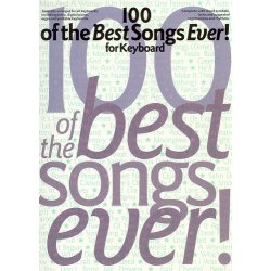 100 Of The Best Songs Ever! For Keyboard