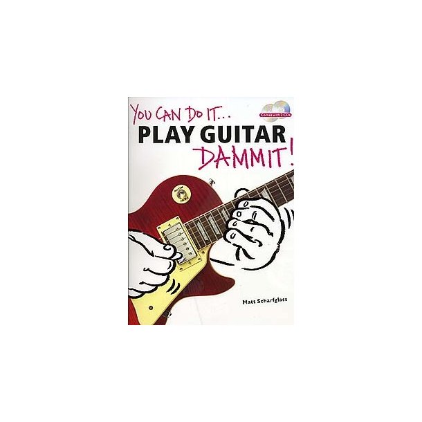 You Can Do It... Play Guitar Dammit!