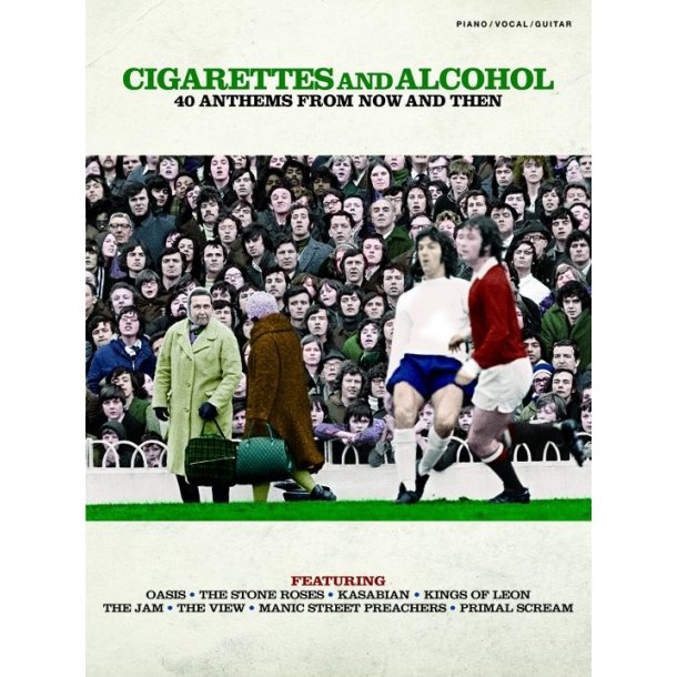 Cigarettes And Alcohol - 40 Anthems From Now And Then