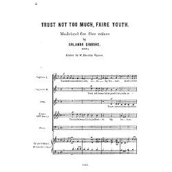 Gibbons, O Trust Not Too Much Faire Youth Ssatb