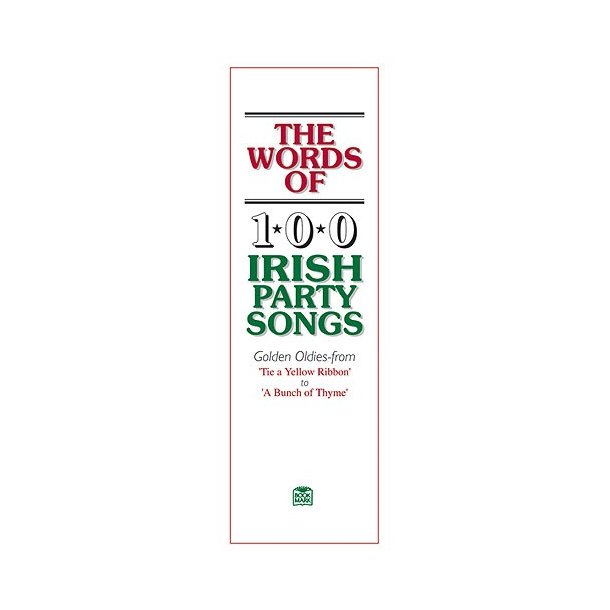 The Words Of 100 Irish Party Songs: Volume One