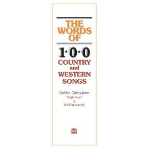 The Words Of: 100 Country And Western Songs