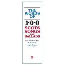 The Words Of 100 Scots Songs and Ballads