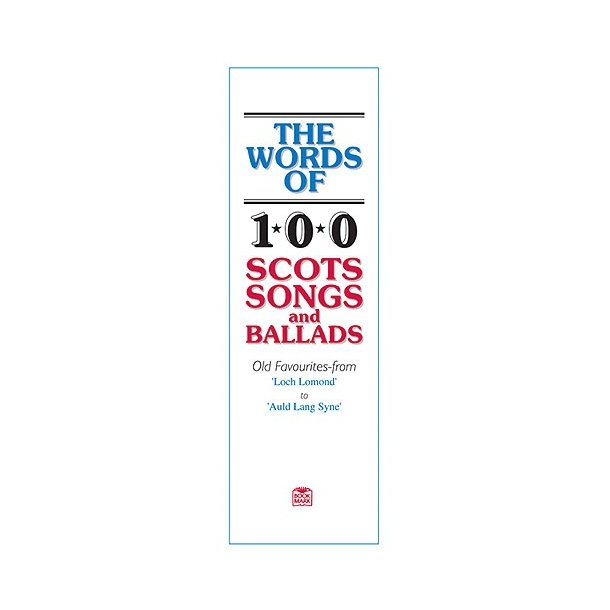 The Words Of 100 Scots Songs and Ballads