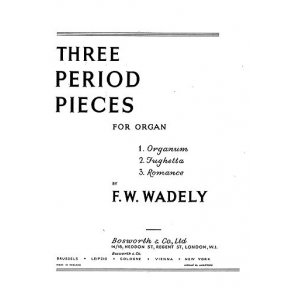 Frederick W. Wadely: Three Period Pieces For Organ