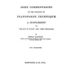 Matthay, T Some Commentaries On The Teaching Of Pianoforte Technique