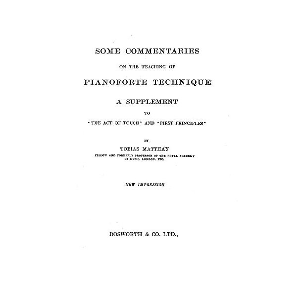 Matthay, T Some Commentaries On The Teaching Of Pianoforte Technique