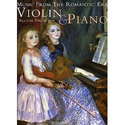 Music From The Romantic Era: Recital Pieces For Violin And Piano
