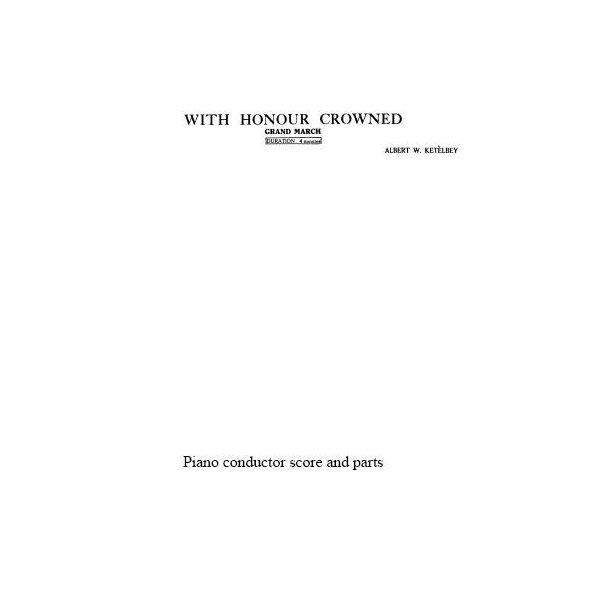 Albert W. Ket&egrave;lbey: With Honour Crowned (Piano Conductor Score/Parts)