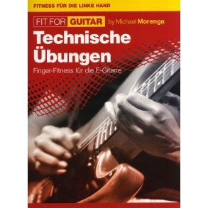 Michael Morenga: Fit For Guitar - Technische Übungen