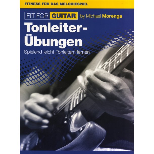 Michael Morenga: Fit For Guitar - Tonleiter-&Uuml;bungen