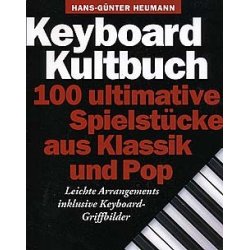 Keyboard Kultbuch - 100 Ultimative Spielstucke Aus Klassik Und Pop