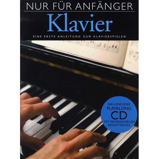 Nur Fur Anf&auml;nger Klavier - Eine Erste Anleitung Zum Klavierspielen